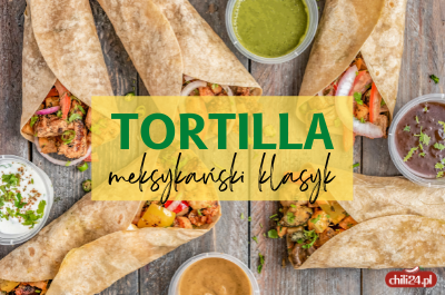 Tortilla – pomysły na meksykański klasyk