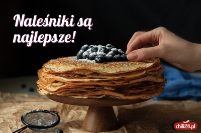 Naleśniki są najlepsze!